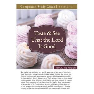 Taste and See That the Lord Is Good Study Guide -- Rick Renner